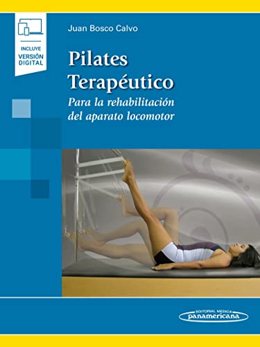 Pilates terapeutico (incluye version digital): Para la rehabilitación del aparato locomotor