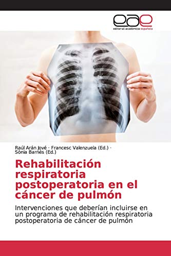 Rehabilitación respiratoria postoperatoria en el cáncer de pulmón: Intervenciones que deberían incluirse en un programa de rehabilitación respiratoria postoperatoria de cáncer de pulmón
