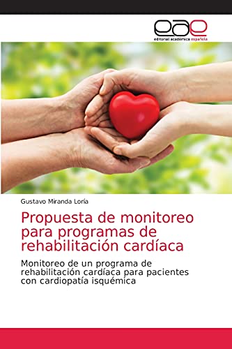 Propuesta de monitoreo para programas de rehabilitación cardíaca: Monitoreo de un programa de rehabilitación cardíaca para pacientes con cardiopatía isquémica