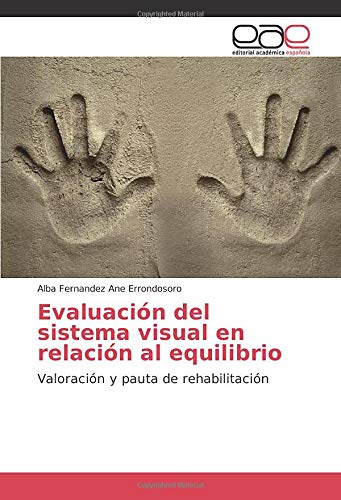 Evaluación del sistema visual en relación al equilibrio: Valoración y pauta de rehabilitación