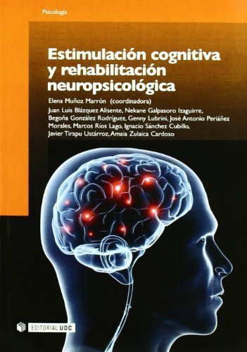 Estimulación cognitiva y rehabilitación neuropsicológica by Elena Muñoz(2009-11-13)