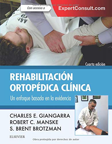 Rehabilitación ortopédica clínica - 4ª edición: Un enfoque basado en la evidencia